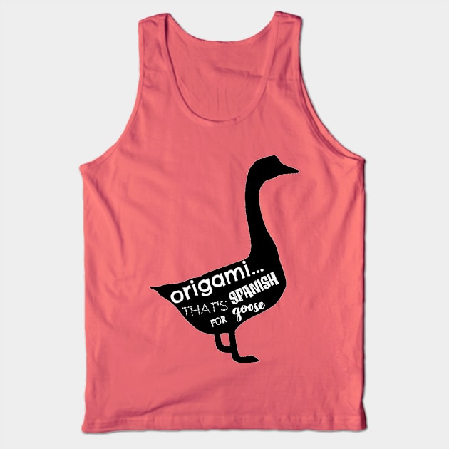 Origami...That's Spanish for Goose! Tank Top by yaywow